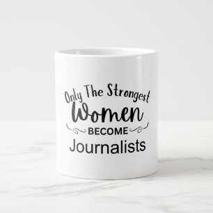 Only The Strongest Women Become Journalists Large Coffee Mug