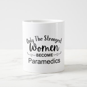 Only The Strongest Women Become Paramedics Large Coffee Mug