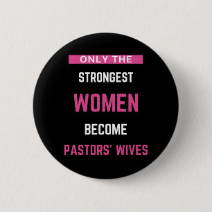 Only The Strongest Women Become Pastors' Wives 6 Cm Round Badge