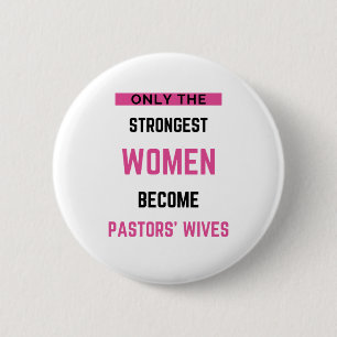 Only The Strongest Women Become Pastors' Wives bl 6 Cm Round Badge