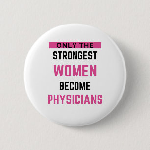 Only The Strongest Women Become Physicians 2 6 Cm Round Badge