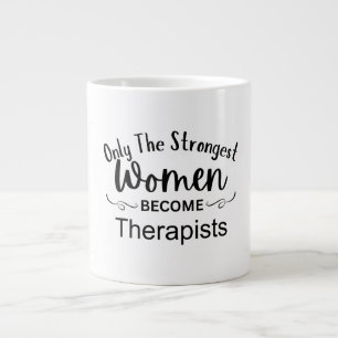 Only The Strongest Women Become Therapists Large Coffee Mug