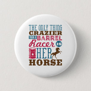 Only Thing Crazier Than Barrel Racer Is Her Horse 6 Cm Round Badge