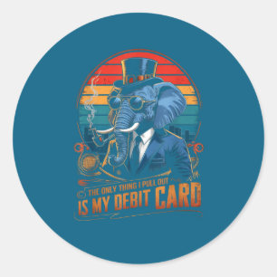 Only thing i pull out my debit card funny husband classic round sticker