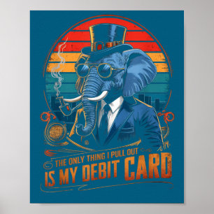 Only thing i pull out my debit card funny husband poster