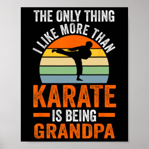 Only Thing Like Than Karate Is Being Grandpa Marti Poster