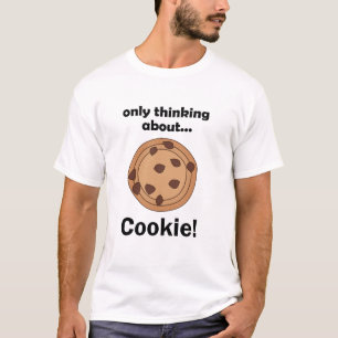Only Thinking About Cookie Funny Food Quote T-Shirt