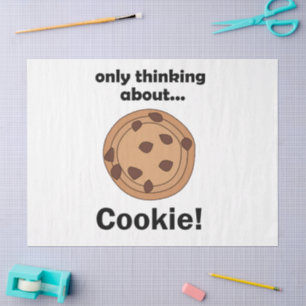Only Thinking About Cookie Funny Food Quote Tissue Paper