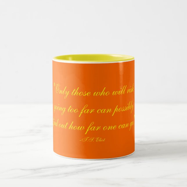 "Only those who will riskgoing too far can poss... Two-Tone Coffee Mug (Center)