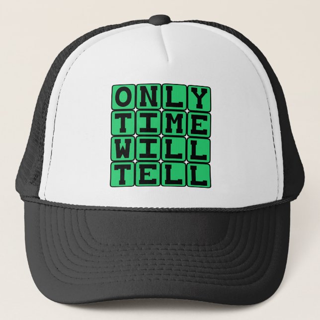 Only Time Will Tell, Chronic Phrase Trucker Hat (Front)