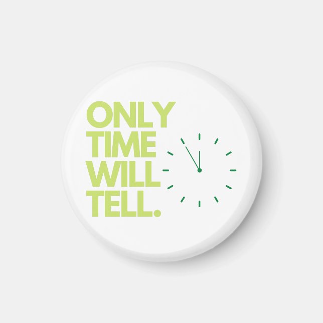 Only time will tell magnets. magnet (Front)