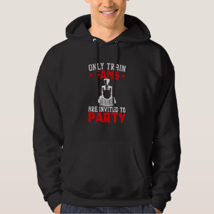 Only Train Fans Are Invited Railroad Trains Engine Hoodie