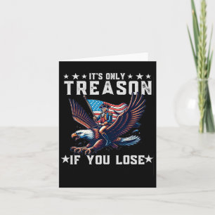 Only Treason If You Lose Funny 4th Of July Card