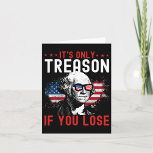 Only Treason If You Lose Funny George Washington 1 Card