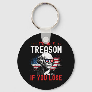 Only Treason If You Lose Funny George Washington 1 Key Ring