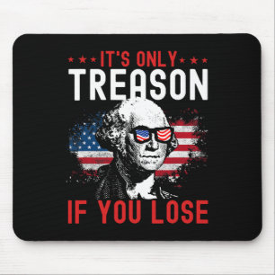 Only Treason If You Lose Funny George Washington 1 Mouse Pad