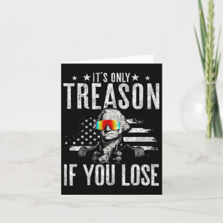 Only Treason If You Lose George Washington 4th Of Card