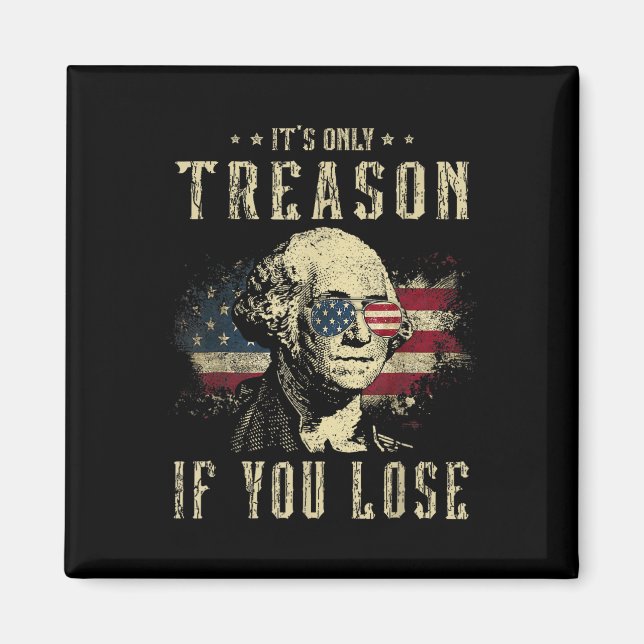 Only Treason If You Lose George Washington 4th Of  Magnet (Front)