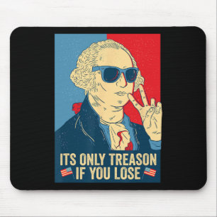 Only Treason If You Lose George Washington Mouse Pad