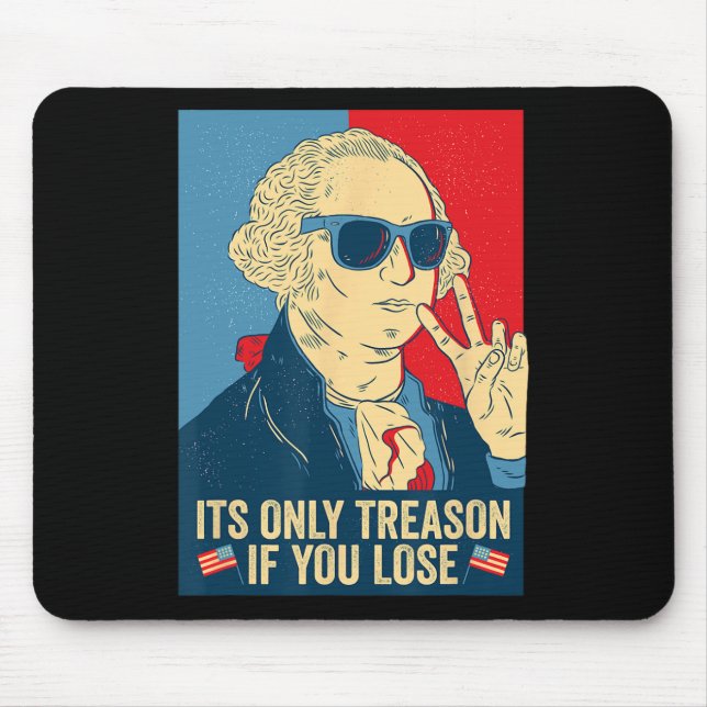 Only Treason If You Lose George Washington  Mouse Pad (Front)