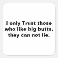Only trust, big butts
