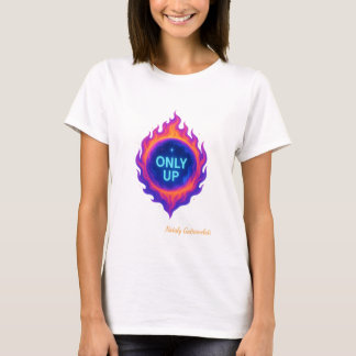 ONLY UP Cosmic Flame Motivational Design T-Shirt