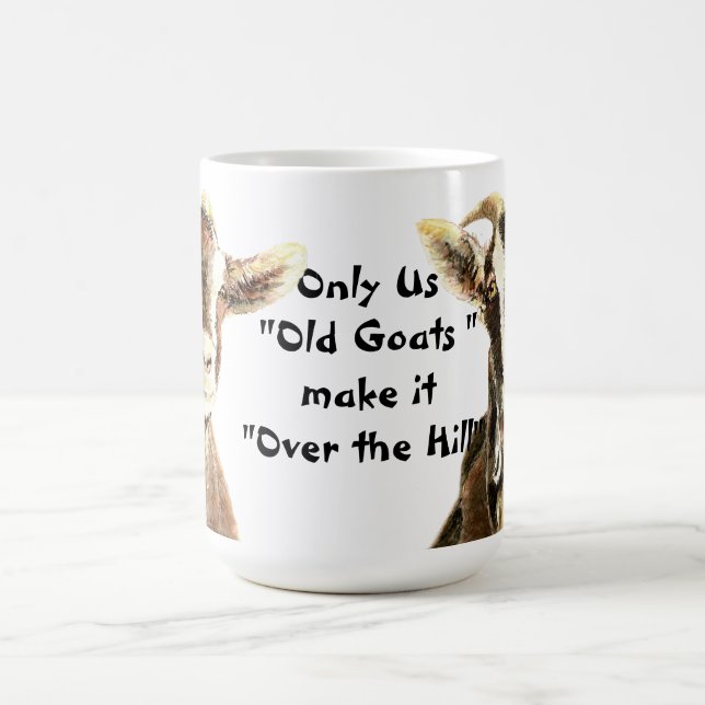 Only Us Old Goats make it Over the Hill Birthday Coffee Mug (Center)