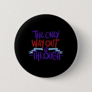 Only Way Out Is Through End Addiction 1 6 Cm Round Badge