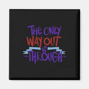 Only Way Out Is Through End Addiction 1 Magnet