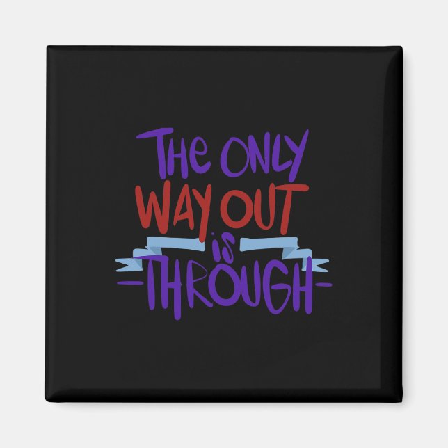 Only Way Out Is Through End Addiction 1  Magnet (Front)