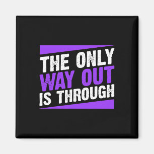 Only Way Out Is Through End Addiction Magnet