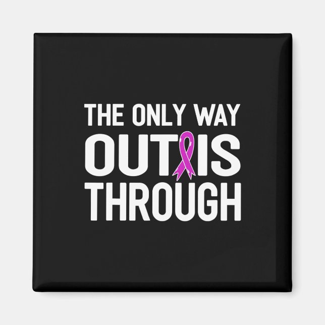 Only Way Out Is Through End Addiction Overcome  Magnet (Front)