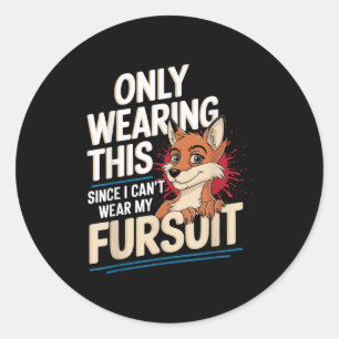 Only Wearing This Since I Cant Wear My Fursui Furr Classic Round Sticker