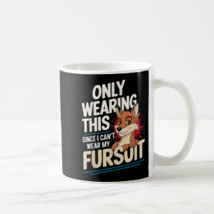 Only Wearing This Since I Cant Wear My Fursui Furr Coffee Mug
