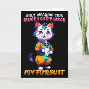 Only Wearing This Since I Can't Wear My Fursuit I Card