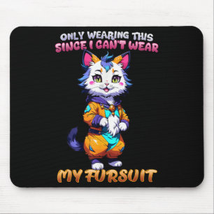 Only Wearing This Since I Can't Wear My Fursuit I Mouse Pad