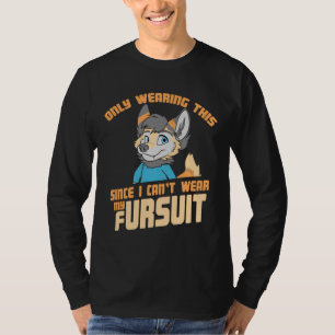 Only Wearing This Since I Can't Wear My Fursuit T-Shirt