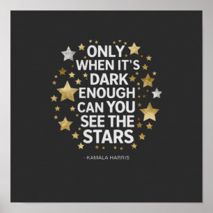 Only When It's Dark Enough Can You See The Stars Poster