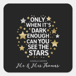 Only When It's Dark Enough Can You See The Stars Square Sticker