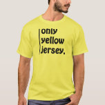 only yellow jersey T-Shirt<br><div class="desc">This is a great t-shirt for Tour De France Supporters!</div>