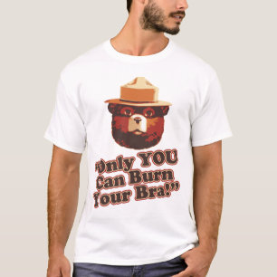 Only You Can Burn Your Bra Funny Shirt