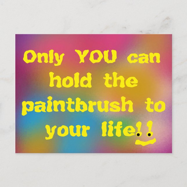 Only YOU can hold the paintbrush to your life Fun Postcard (Front)