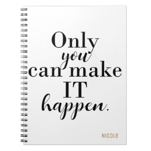ONLY YOU CAN MAKE IT HAPPEN Personalised Custom Spiral Notebook