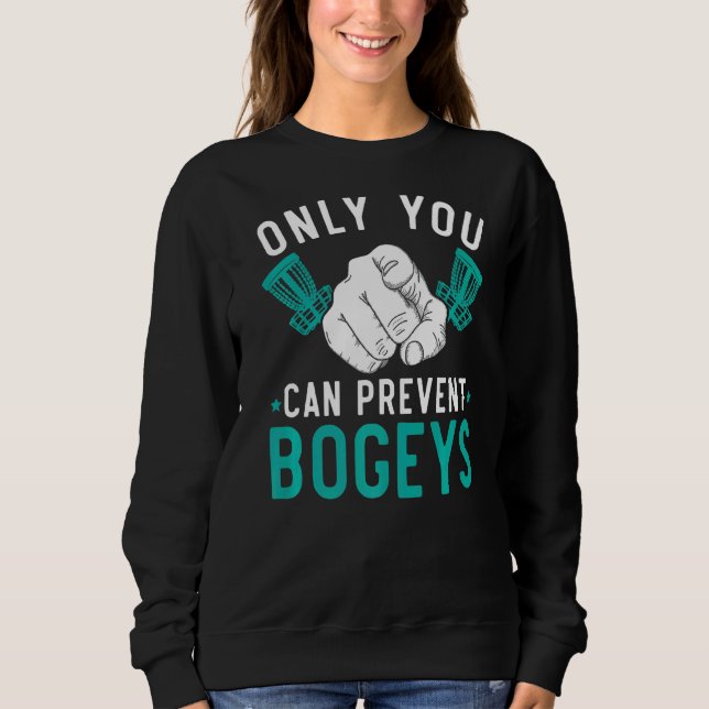 Only You Can Prevent Bogeys Treejection Disc Golf  Sweatshirt (Front)
