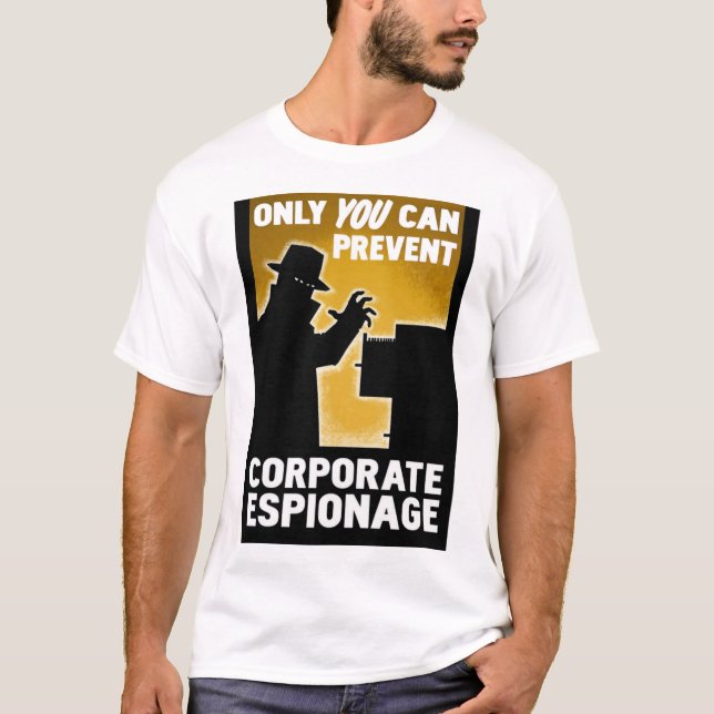 Only You Can Prevent Corporate Espionage Poster T-Shirt (Front)