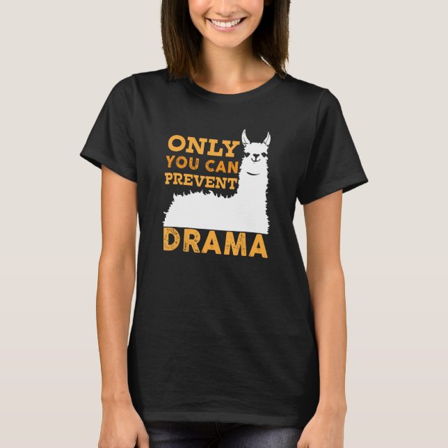 Only You Can Prevent Drama Llama Camping   Funny R T-Shirt (Front)