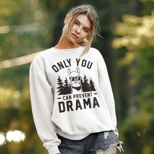 Only You Can Prevent Drama Sweatshirt