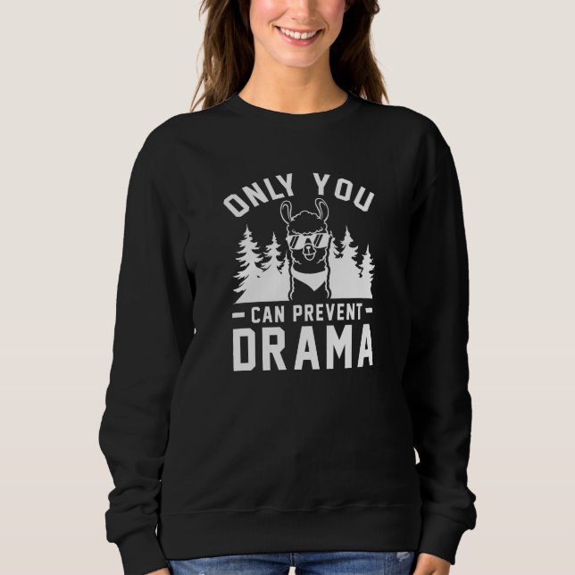 Only You Can Prevent Drama Sweatshirt (Front)