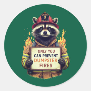 Only You Can Prevent Dumpster Fires Classic Round Sticker