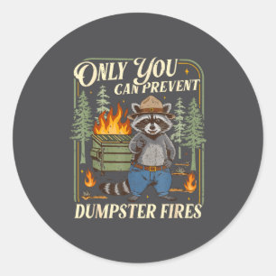 Only You Can Prevent Dumpster Fires Funny Racoon M Classic Round Sticker